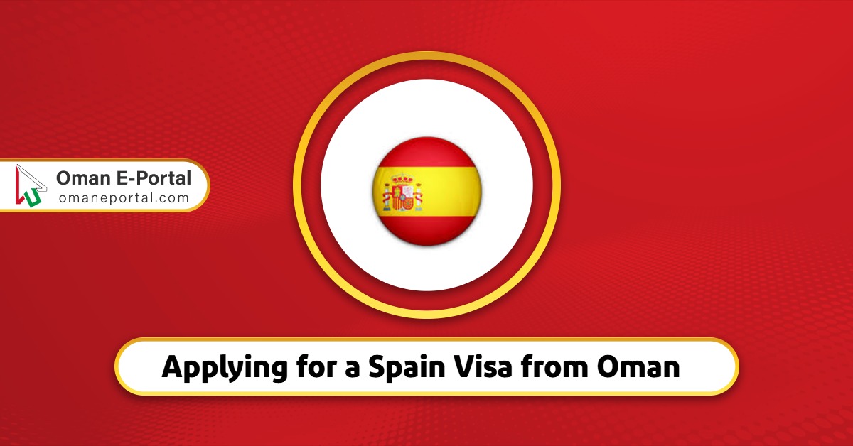 Applying For A Spain Visa From Oman applying-for-a-spain-visa-from-oman